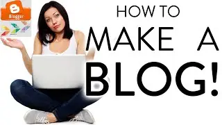 How to Create a blog : Google Blogger From Basic to Advance