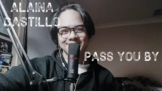 Alaina Castillo - Pass You By (Cover)