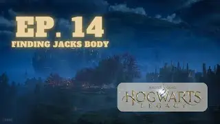 Hogwarts Legacy Playthrough | Ep14 | Finding the Body of Richard Jackdow