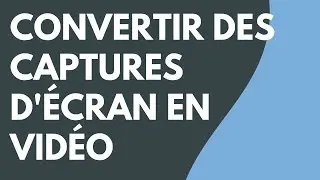 Créer une vidéo à partir de captures d'écran - avec Snagit