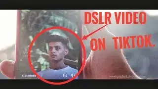 How to upload dslr video on tik tok