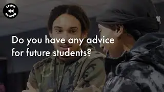 Spirit Rewind: 'Do you have any advice for future students?'