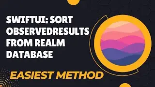 SwiftUI: Sort ObservedResults from Realm database - Easiest method
