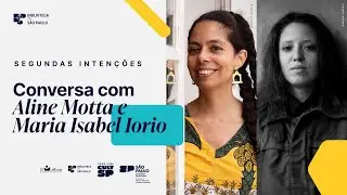 Segundas Intenções com Aline Motta e Maria Isabel Iorio