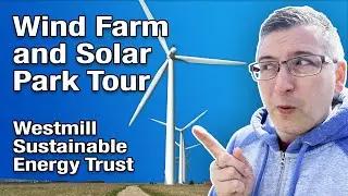 Wind Farm and Solar Park Tour - Westmill Sustainable Energy Trust