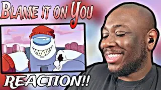 "Blame it on you" - Among Us Song | by ChewieCatt(REACTION)