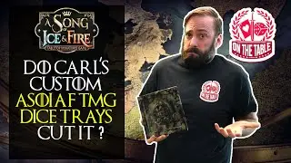Do Carl's Custom Dice Trays for A Song of Ice and Fire TMG get the OTTG Stamp of Approval?