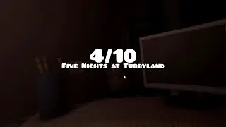 Five Nights at Tubbyland | 4/10 Complete
