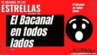 el bacanal en todos lados