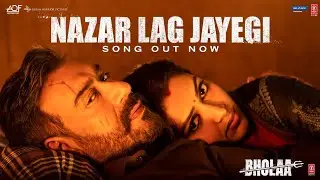 Nazar Lag Jayegi (Video) Bholaa: Ajay Devgn, Tabu, Amala Paul, Javed A, Irshad K, Ravi B, Bhushan K