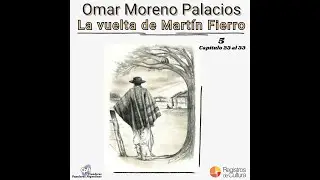 Omar Moreno Palacios - La vuelta de Martín Fierro - Cap. 23 al 33