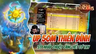 NHÌN LẠI KHOẢNH KHẮC STP TRAIN 50M POW THIÊN ĐỈNH | Call of Dragon | Nhấp chuột căng hết cơ tay