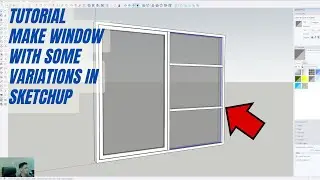 TUTORIAL MAKE WINDOW WITH SOME VARIATIONS IN SKETCHUP