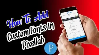 Pixellab App এ কি করে যেকোনো Font Add করবেন||Mr.Sourin