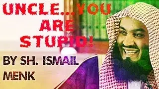 "Uncle...You Are Stupid!" ┇FUNNY┇ by Mufti Ismail Musa Menk ┇Smile...itz Sunnah┇