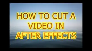 How to cut a video in  AFTER effects cc 2015.