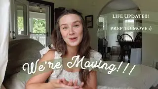 WE'RE MOVING!!! | Life Update