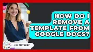 How Do I Remove A Template From Google Docs? - Admin Career Guide