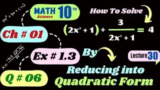Lec 30 math10 Ex 1.3 Q6 | math 10th class chapter 1 | equation reducible to quadratic equation