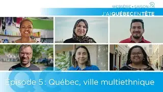 Québec, ville multiethnique | Websérie J'ai Québec en tête - Saison 2, Épisode 5