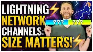 ⚡️ Bitcoin Lightning Network Channel Size... SIZE MATTERS!