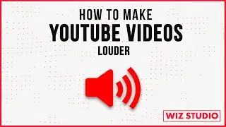 How to Make YouTube Videos Louder
