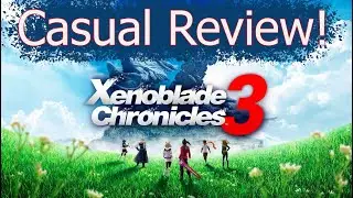 Xenoblade Chronicles 3: Casual Review!