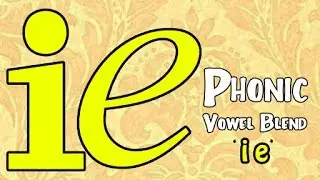 Vowel Blend | Sound of 'ie' | Learn Alphabets, Vowels And Phonic Sounds