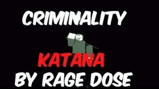 CRIMINALITY | KATANA + RAGE = OP