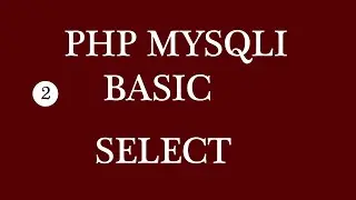 PHP MYSQLI BASIC SELECT || How to Select Data from Database using PHP MYSQLI