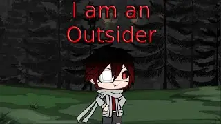 (GLMV) I am an Outsider!!