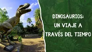 Dinosaurios: Un Viaje a Través del Tiempo