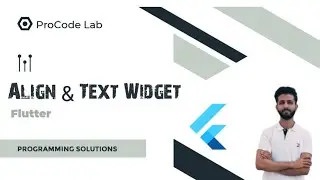 Lecture # 10 : Flutter Align & Text Widget Explained | Beginner's Guide to Flutter UI Widgets