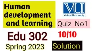 Edu 302 Human development and learning Quiz 1 spring 2023 solution