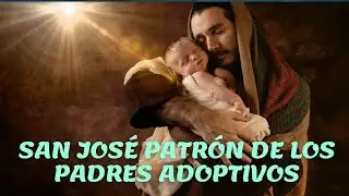 San José patrono de los padres adoptivos