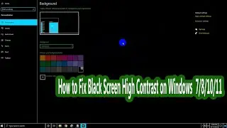 How to Fix Black Screen High Contrast on Windows 7/8/10/11