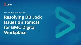 BMC Digital Workplace: How to Resolve DB Lock Issues on Tomcat for BMC DWP