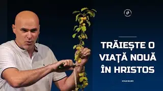 Trăiește o viață nouă în Hristos - Belibov Vitalie | Vocea Adevărului