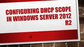 Configuring DHCP Scope in Windows Server 2012 R2