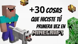 ✅30 Cosas que todos hicimos nuestra PRIMERA VEZ Jugando Minecraft❤️