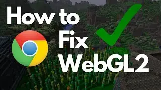 How to Fix your browser does not support WebGL2