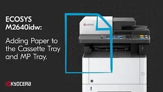 Kyocera M2640idw Adding Paper to the Cassette Tray and MP Tray