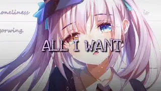 ♪Nightcore ⇾All I Want ღ Lyrics