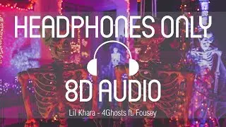 Lil Khara - 4Ghosts ft. Fousey (8D AUDIO) (USE HEADPHONES)