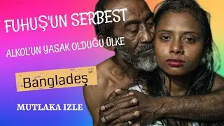 Fuhuş'un Serbest Alkol'un Yasak Olduğu Ülke Bangladesh