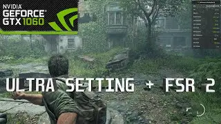 Last of Us Part 1 | GTX 1060 6GB + i7 12700k | Ultra/High Setting