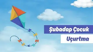 Uçurtma | Şubadap Çocuk | Çocuk Şarkıları