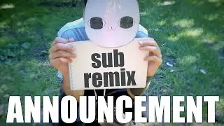 *SUB REMIX ANNOUNCEMENT*