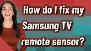 How do I fix my Samsung TV remote sensor?