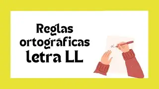🤓 Reglas ortográficas - Letra LL  👩🏻‍🏫